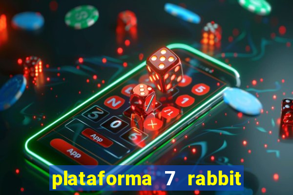 plataforma 7 rabbit paga mesmo